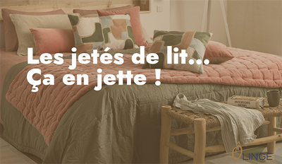 LES JETÉS DE LIT, COMMENT CHOISIR ?