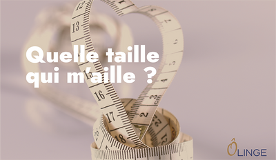 COMMENT CHOISIR LA TAILLE DE MON LINGE DE LIT ?